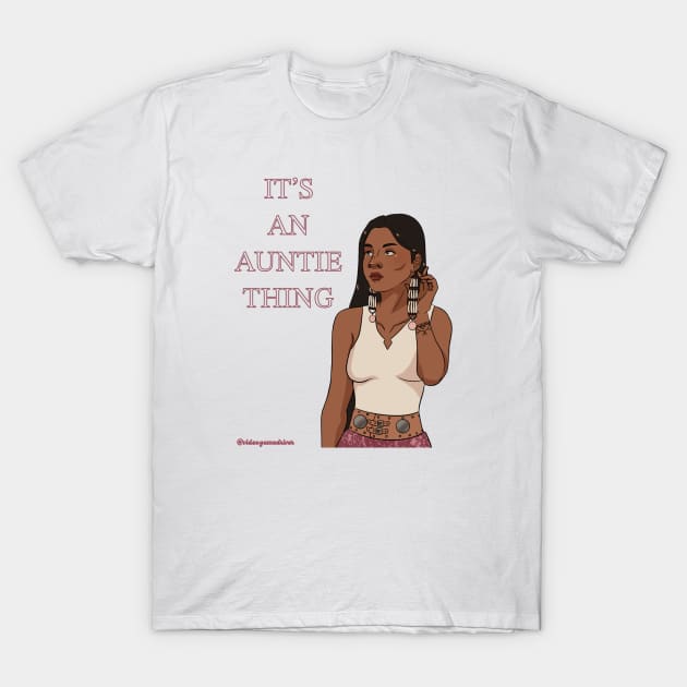 It’s An Auntie Thing T-Shirt by Videogamedriver Selects